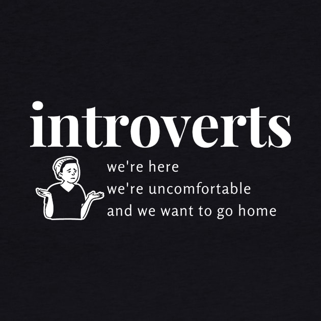 Introverts Want To Go Home by ThyShirtProject - Affiliate